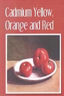 Cadmium Yellow, Orange and Red